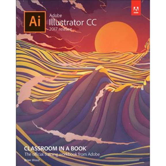 Pre-Owned Adobe Illustrator CC Classroom in a Book (2017 Release) (Paperback) 0134663446 9780134663449