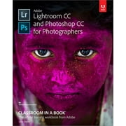 Classroom in a Book (Adobe): Adobe Lightroom CC and Photoshop CC for Photographers Classroom in a Book (Other)
