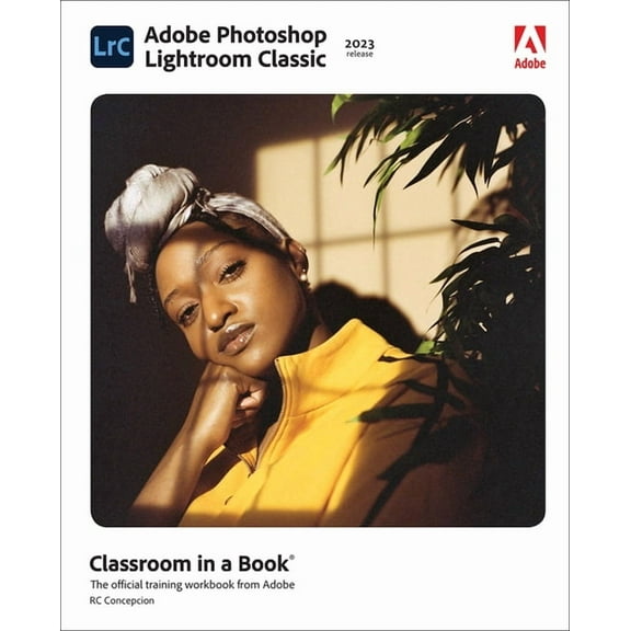 Classroom in a Book (Adobe) Adobe Photoshop Lightroom Classic Classroom in a Book (2023 Release), (Paperback)