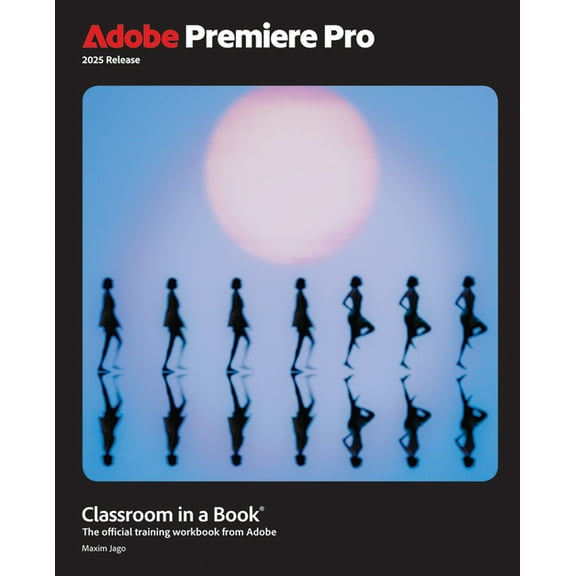 Classroom in a Book (Adobe) Adobe Premiere Pro Classroom in a Book 2025 Release, (Paperback)