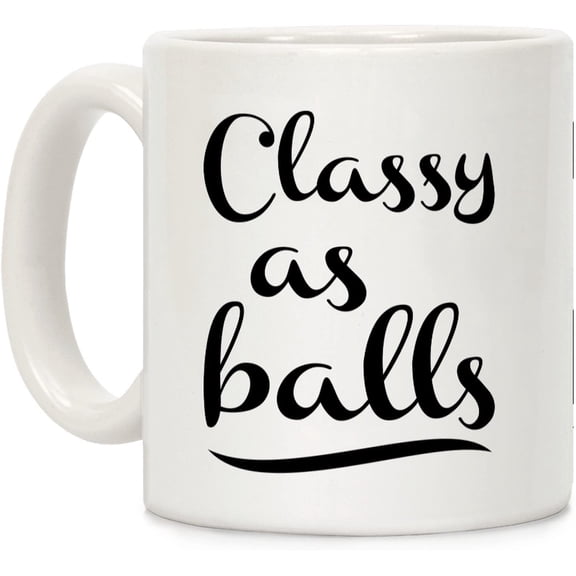 Classy As Balls White 11 Ounce Ceramic Coffee Mug
