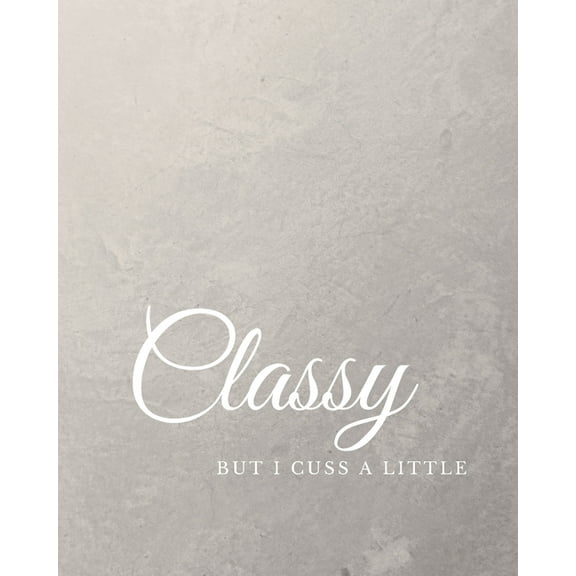 Classy But I Cuss A Little: Calligraphy and Hand Lettering Practice Pages (Paperback)