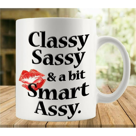 Classy Sassy & A Bit Smart Assy 11 Ounces Funny White Mug - Cute Coffee And Tea Mug - Ceramic Coffee Mugs For Women And Men