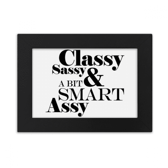 Classy Sassy & A Bit Smart Assy Quote Desktop Photo Frame Ornaments Picture Art Painting