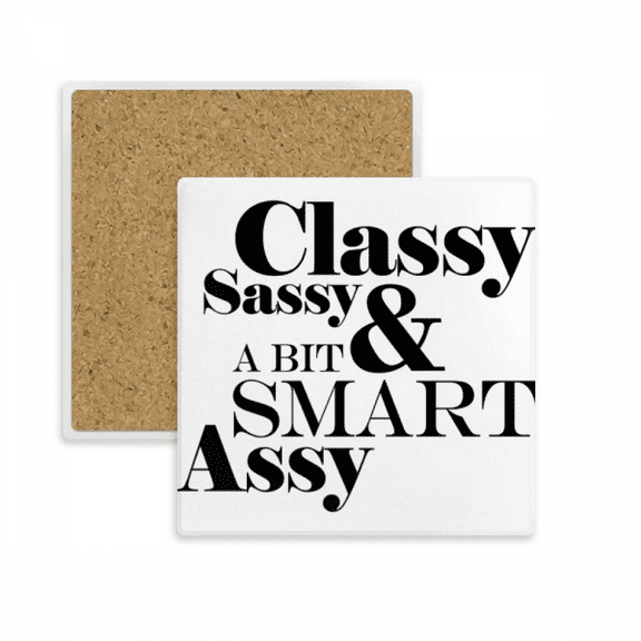 Classy Sassy & A Bit Smart Assy Quote Square Coaster Cup Mat Mug Subplate Holder Insulation Stone