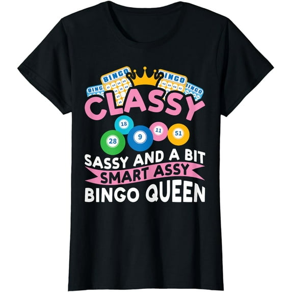 Classy Sassy And A Bit Smart Assy Bingo Queen Bingo Player T-Shirt