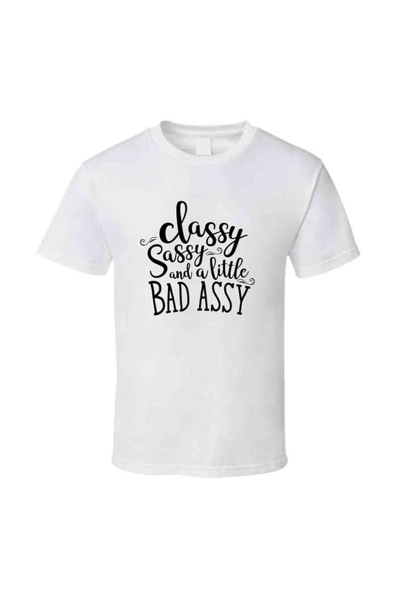 Classy Sassy And A Little Bad Assy Funny Tshirt Cute Mother's Day Tee For Mother T Shirt