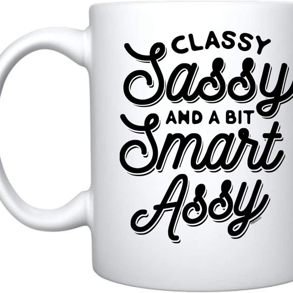Classy Sassy Smart Assy Coffee Mug - Funny Sarcastic Gift