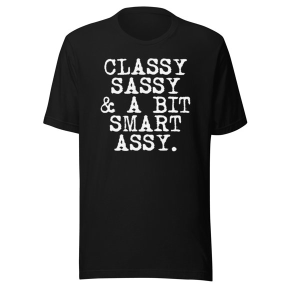 Classy Sassy and A Bit Smart Assy Short Sleeve Ultra Soft Crewneck T-shirt