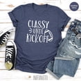 thumbnail image 1 of Classy Until Kickoff Football Mom Shirt All Size S-5Xl, 1 of 5