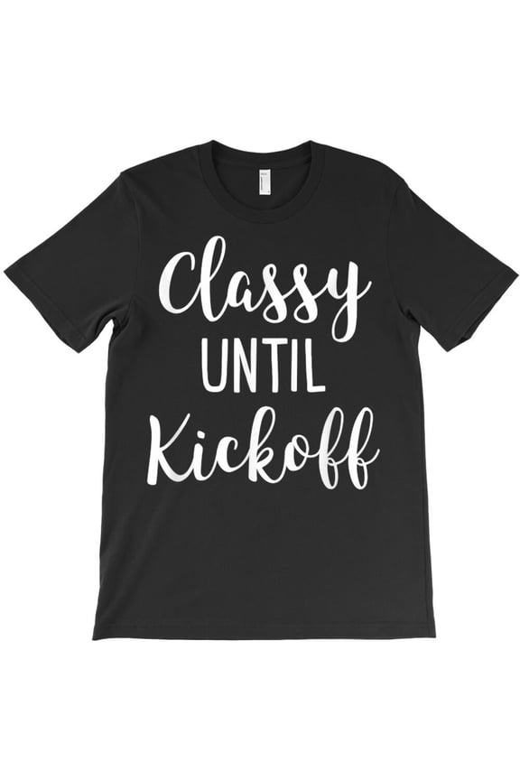 Classy Until Kickoff Funny Football Game Day Alabama, Sports G13527 Unisex T-Shirt, Up to Size 5XL