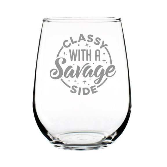 Classy With A Savage Side, 17oz Stemless Wine Glass, Hand Engraved, Etched, Unique Idea, Fun Tumbler, Funny Glass