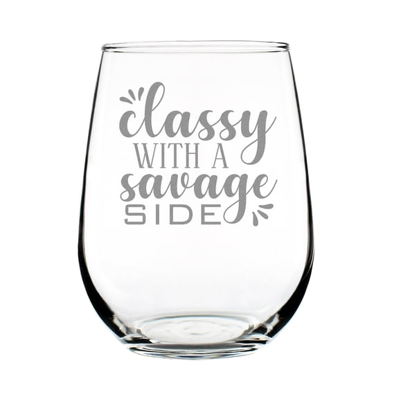 Classy With A Savage Side 17oz Stemless Wine Glass, Hand Engraved Funny Etched