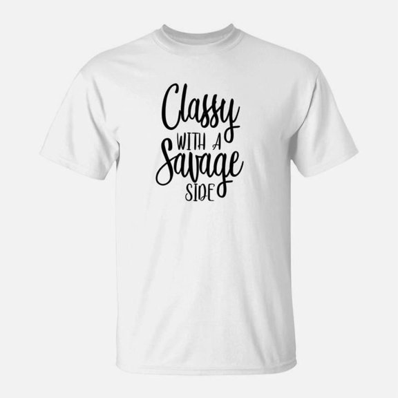 Classy With A Savage Side Funny Sayings For Moms TShirt