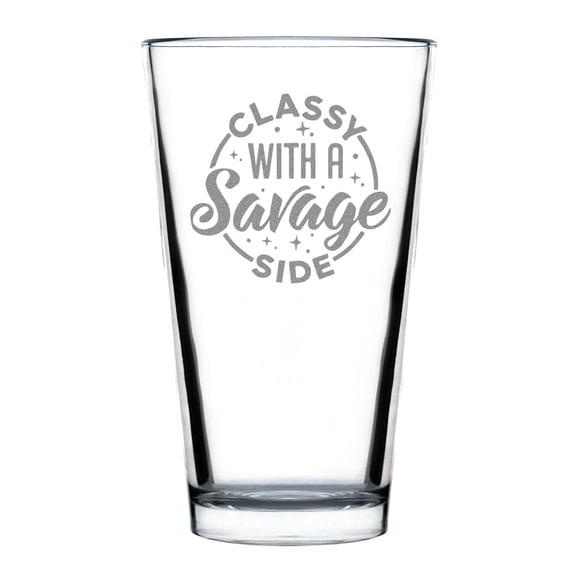 Classy With a Savage Side Pint Glass, Hand Engraved 16oz Etched Fun and Unique , Personalized Drinking Glassware
