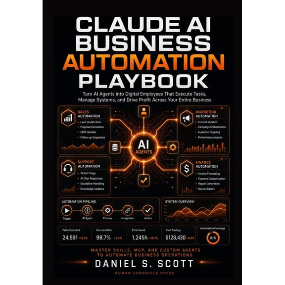 Claude AI Business Automation Playbook: Turn AI Agents into Digital Employees That Execute Tasks, Manage Systems and Dri, (Paperback)
