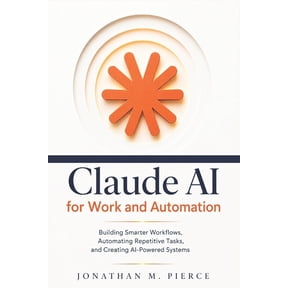 The Claude AI Mastery Claude AI for Work and Automation: Building Smarter Workflows, Automating Repetitive Tasks, and Creating AI-Powered Syst, Book 2, (Paperback)