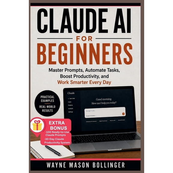Claude AI for Beginners: Master Prompts, Automate Tasks, Boost Productivity, and Work Smarter Every Day, (Paperback)