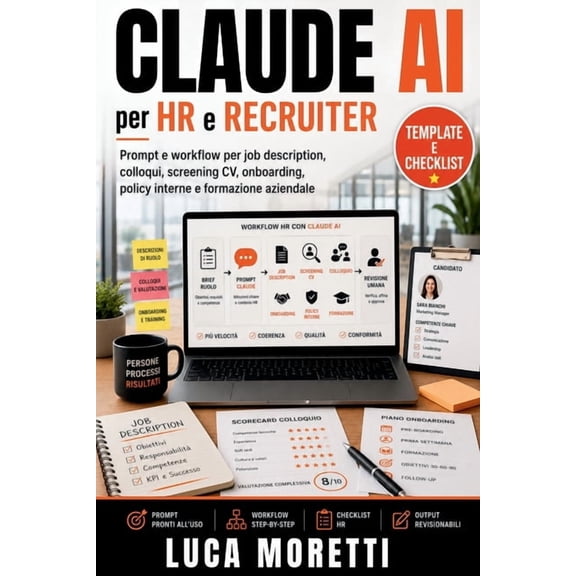 Claude AI per HR e Recruiter: Prompt e workflow per job description, colloqui, screening CV, onboarding, policy interne , (Paperback)