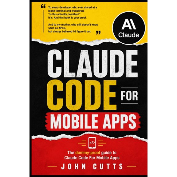 Claude AI for Dummies Claude Code For Mobile Apps: Build Mobile Apps with Claude Code Like You're Five. No Prior Knowledge Needed., Book 3, (Paperback)