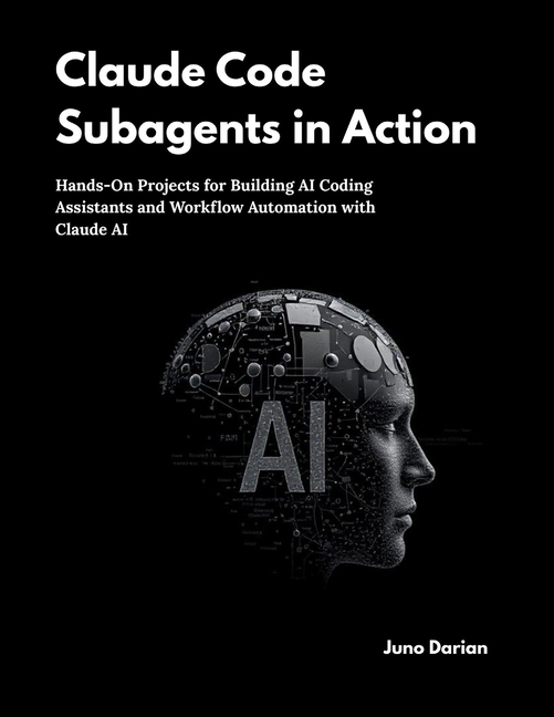 Claude Code Subagents in Action: Hands-On Projects for Building AI ...