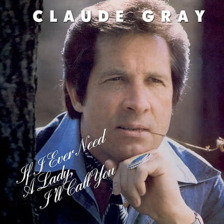 Claude Gray - If I Ever Need a Lady, I'll Call You - Music & Performance - CD