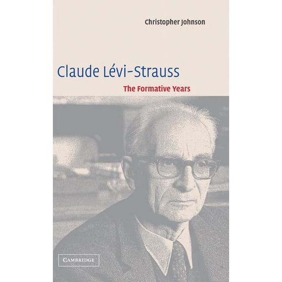 Claude L VI-Strauss: The Formative Years, (Hardcover)