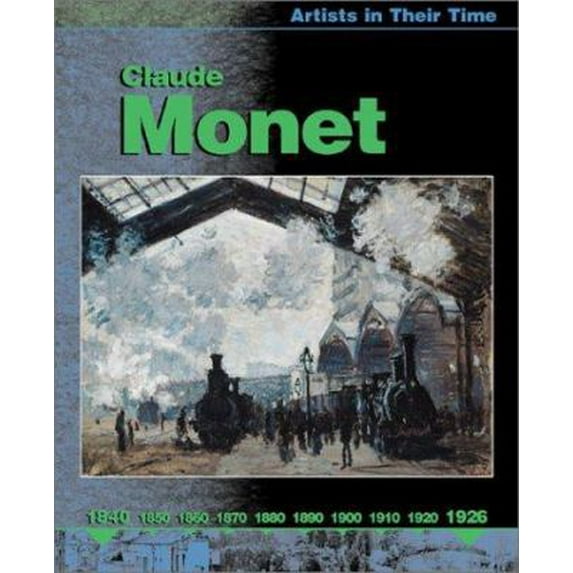 Pre-Owned Claude Monet (Artists in Their Time) (Paperback) 0531166198 9780531166192