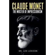 Claude Monet The Master of Impressionism, Paperback