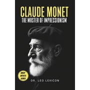 Claude Monet The Master of Impressionism, Paperback