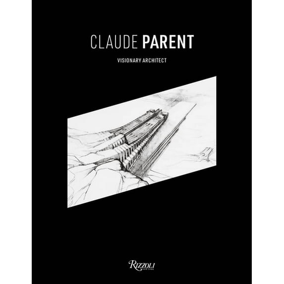 Claude Parent : Visionary Architect (Hardcover)
