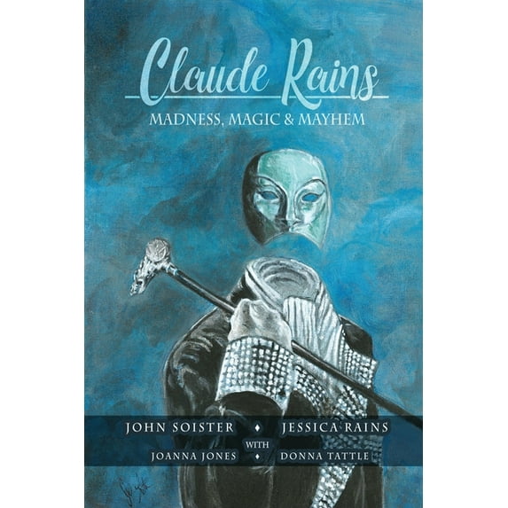 Claude Rains - Madness, Magic, & Mayhem, (Paperback)