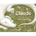 thumbnail image 1 of Claude: The True Story of a White Alligator, (Hardcover), 1 of 1