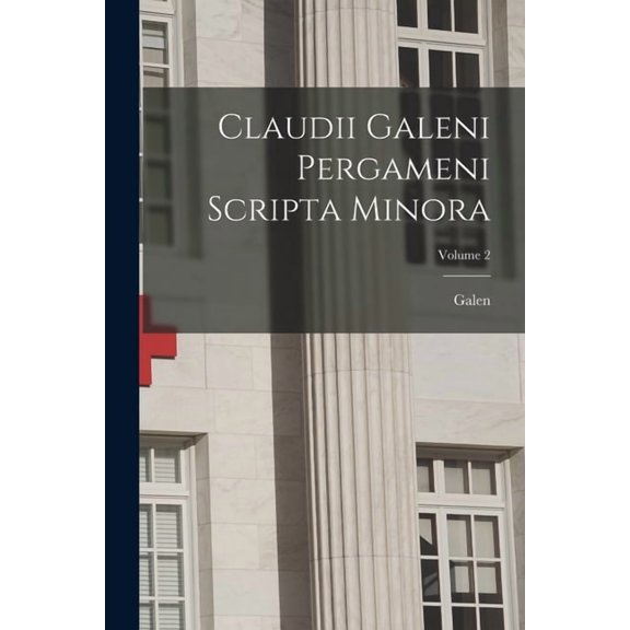 Claudii Galeni Pergameni Scripta Minora; Volume 2, (Paperback)