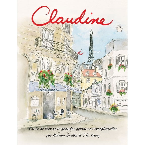 Claudine: Conte de fes pour grandes personnes exceptionelles, (Hardcover)