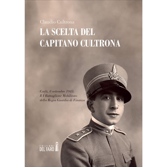Claudio Cultron La scelta del Capitano Cultrona. Corf, 8 settembre 1943. Il I batt (Paperback)