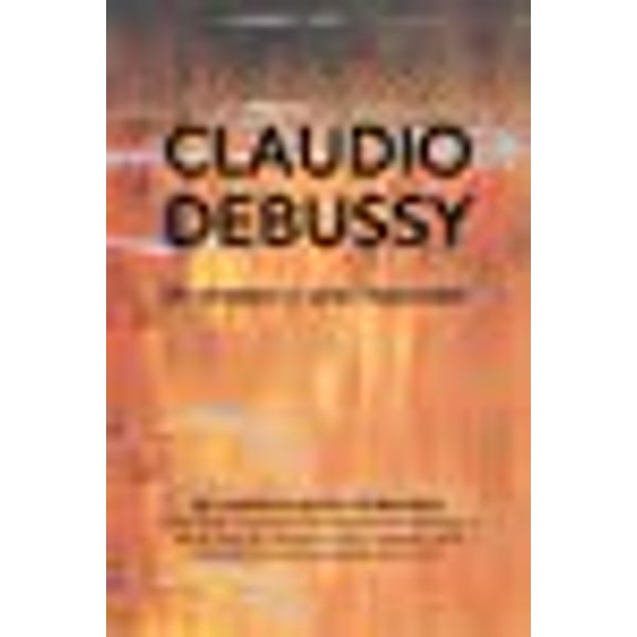Claudio Debussy: Un Ensayo Y Una Impresin (Paperback)