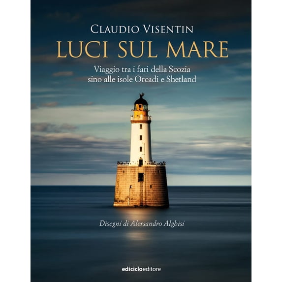 Claudio Visentin,A Luci sul mare. Viaggio tra i fari della Scozia sino alle isole (Paperback)