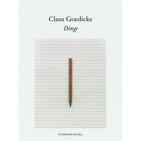 Claus Goedicke: Some Things (Hardcover) by Heinz Liesbrock, Christoph Ribbat
