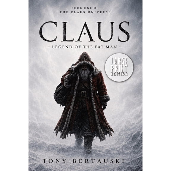 Claus Universe Claus: Legend of the Fat Man (Large Print Edition), Book 1, (Paperback)
