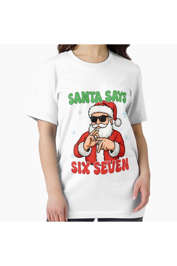 Claus Says Six Seven Meme Christmas Holiday Cute Unisex T-Shirt up to size 5XL