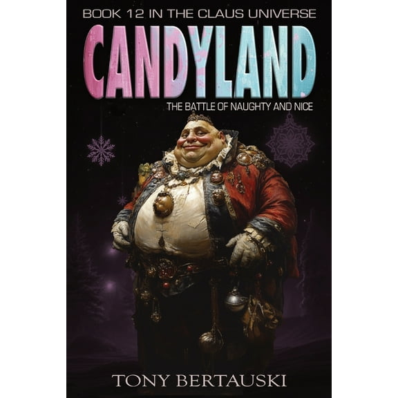 Claus Universe Candyland: The Battle of Naughty and Nice, Book 12, (Paperback)