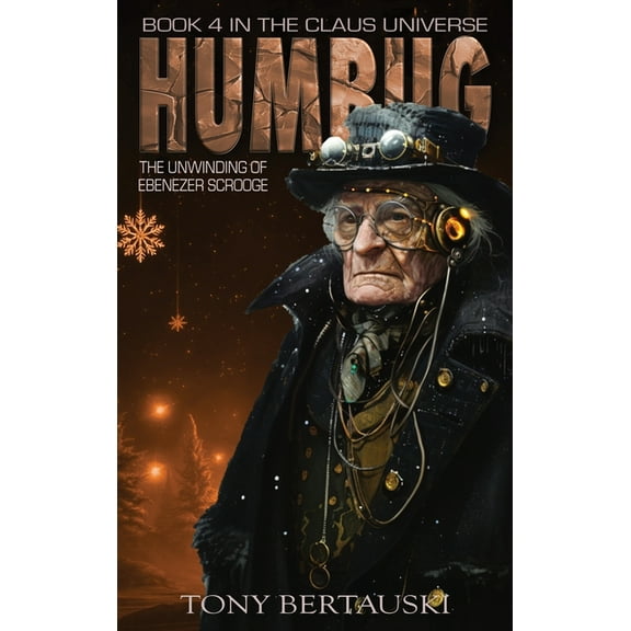 Claus Universe Humbug: The Unwinding of Ebenezer Scrooge, Book 4, (Hardcover)
