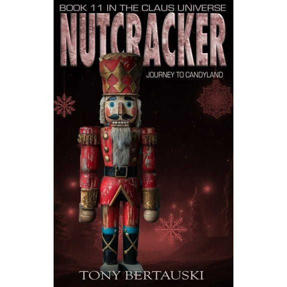 Claus Universe Nutcracker: Journey to Candyland, Book 11, (Hardcover)