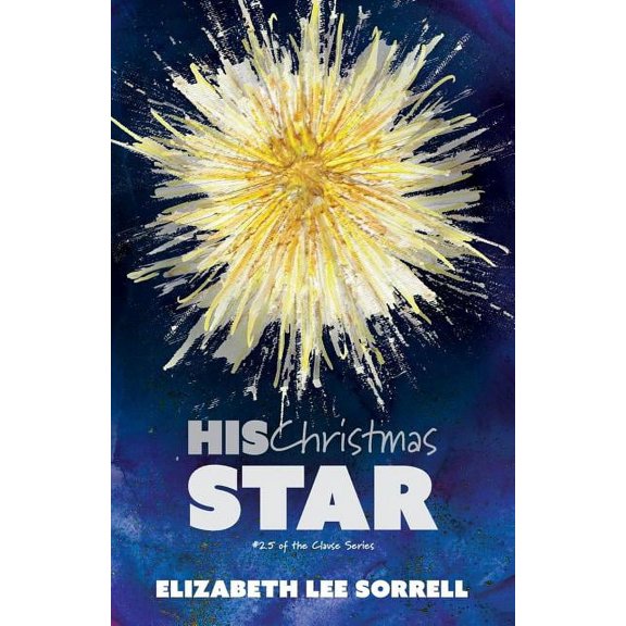 Clause His Christmas Star/Her Second Chance: Two Clause Novellas, Book 2.5, (Paperback)