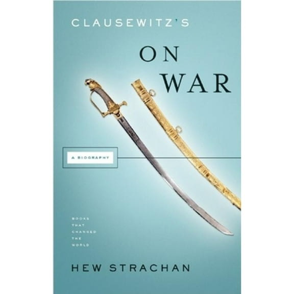 Pre-Owned Clausewitz's on War: A Biography (Paperback) 0802143636 9780802143631