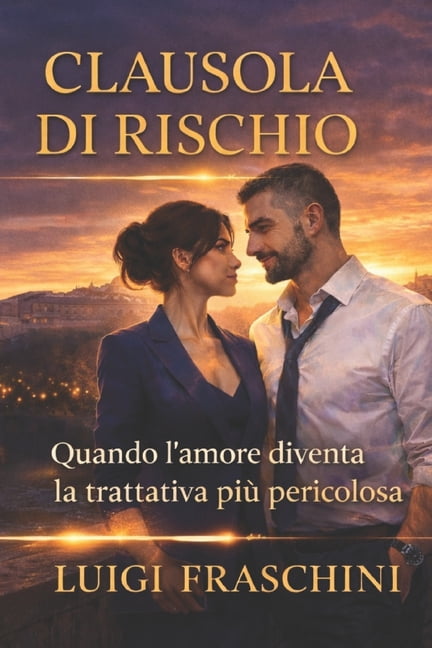 Clausola Di Rischio: Quando l'amore diventa la trattativa piÃ¹ pericolosa, (Paperback)