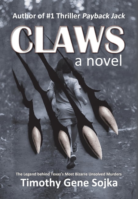 Claws: The Legend Behind Texas's Most Bizarre Unsolved Murders, (Hardcover)