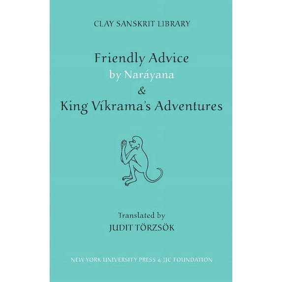 Clay Sanskrit Library Friendly Advice by Narayana and King Vikrama's Adventures, Book 9, (Hardcover)