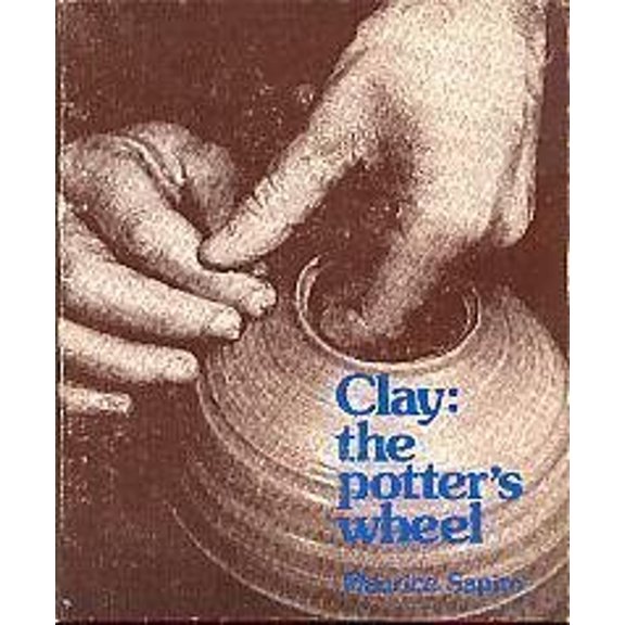 Pre-Owned Clay: The Potter's Wheel (Hardcover) 0871920956 9780871920959